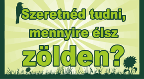 Szeretnéd tudni, mennyire élsz zölden? Élj zölden! Mi segítünk.